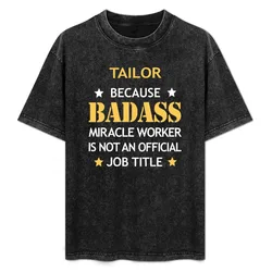 Tailor Badass Birthday Funny Christmas Cool Gift T-Shirt Basic Solid Color Casual Tee Shirt