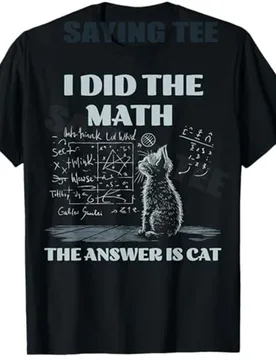 Funny Cat Physics Humor I Did The Math The Answer Is Cat T-Shirt Y2k Math Kitty Science Graphic Outfit Mischievous Kitten Tees - Aliexpress - FashionsVida