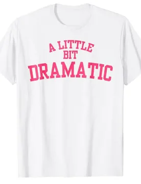 A Little Bit Dramatic T-Shirt Woman T Shirts Summer Plus Size - Aliexpress - FashionsVida