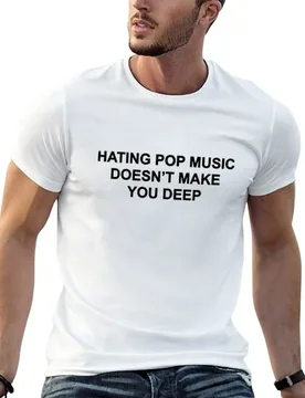 Hating pop music doesn't make you deep T-Shirt man t shirts for men man t shirts cotton man t shirts for men casual T-shirt - Aliexpress - FashionsVida