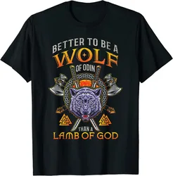 Better To Be A Wolf of Odin Than A Lamb of God Men T-Shirt Short Sleeve Casual Cotton O-Neck Summer Shirt