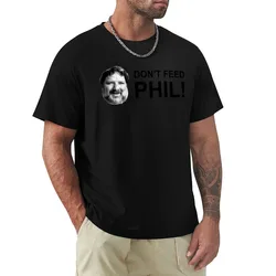 Do not feed phil! T-Shirt Work Style Casual T-Shirt