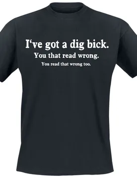 T-Shirt - Iv'e got a dig bick. You that read wrong. - XXL bis 3XL - für Männer - Größe 3XL - schwarz - Männer - male - Funshirt - FashionsVida