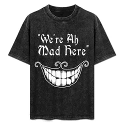 Were all mad here Funny Geek Nerd T-Shirt Casual All Match Tee Shirt for Men