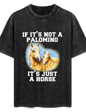If It's Not A Palomino It's Just A Horse T-Shirt - Aliexpress - FashionsVida