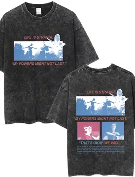 Washed Vintage Game Life Is Strange My Powers Might Not Last That's Okay We Will Print T Shirt Men Women Retro Oversized T-shirt - Aliexpress - FashionsVida