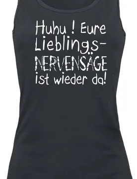 Top - Eure Lieblingsnervensäge ist wieder da! - S bis XXL - für Damen - Größe L - schwarz - Frauen - female - Sprüche - FashionsVida