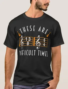 Guitar Music Lover These Are Difficult Times Guitarist T-Shirt 100% Cotton O-Neck Short Sleeve Casual Mens T-shirt Size S-3XL - Aliexpress - FashionsVida