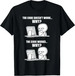 Funny Programmer - Code Works Why Meme T-Shirt 100% Cotton O-Neck Short Sleeve Summer Casual Mens T-shirt Streetwear