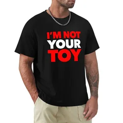 I'M NOT YOUR TOY - NETTA EUROVISION T-Shirt Plus Size Simple Casual Top