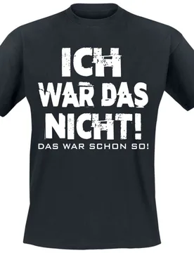 T-Shirt - Ich war das nicht! Das war schon so! - L bis XXL - für Männer - Größe XXL - schwarz - Männer - male - Funshirt - FashionsVida