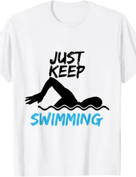 Just Keep Swimming Graphic Tee Men Women Swim Sport Lover Gift T-Shirt - Aliexpress - FashionsVida