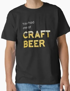 You had me at CRAFT BEER Funny Gift T shirt for beer lover 100% cotton O-Neck Short Sleeve Graphic clothes All size tee S-6XL - Aliexpress - FashionsVida