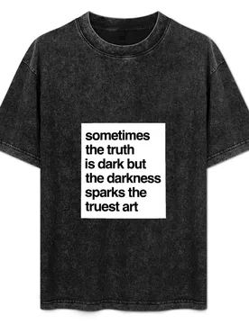 Sometimes the truth is dark but the darkness sparks the truest art T-Shirt Classic Print Short Sleeve Shirt - Aliexpress - FashionsVida