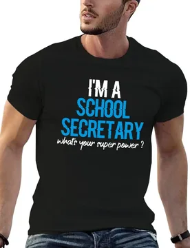School secretary , i'm a school secretary , i'm a school secretary whats your super power T-Shirt funny t shirts man T-Shirt - Aliexpress - FashionsVida
